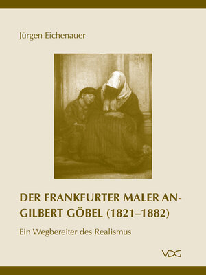 cover image of Der Frankfurter Maler Angilbert Göbel (1821–1882)